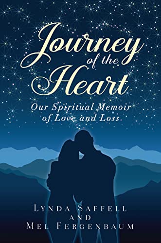 Journey off the Heart - Spiritual Memoir of Love and Loss by Linda Saffell & Mel Fergenbaum